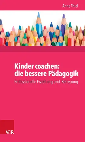 Thiel / Ruppert | Kinder coachen: die bessere Pädagogik | E-Book | sack.de