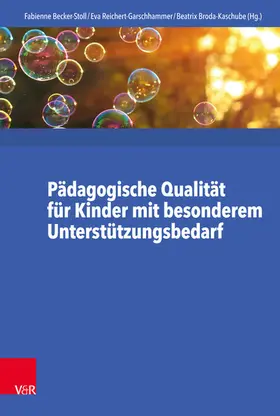 Becker-Stoll / Reichert-Garschhammer / Broda-Kaschube | Pädagogische Qualität für Kinder mit besonderem Unterstützungsbedarf | E-Book | sack.de