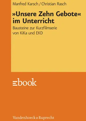Karsch / Rasch |  »Unsere Zehn Gebote« im Unterricht | eBook | Sack Fachmedien