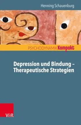 Schauenburg / Seiffge-Krenke / Resch |  Depression und Bindung – Therapeutische Strategien | eBook | Sack Fachmedien