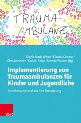 Winter / Calvano / Heim |  Implementierung von Traumaambulanzen für Kinder und Jugendliche | eBook | Sack Fachmedien