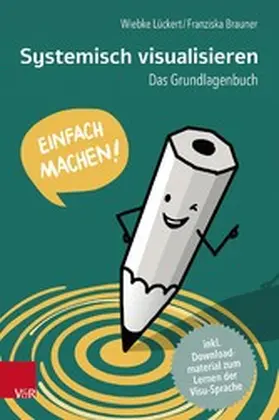 Lückert / Brauner |  Systemisch visualisieren: Einfach machen! | eBook | Sack Fachmedien