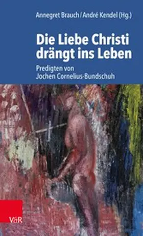 Brauch / Kendel |  Die Liebe Christi drängt ins Leben | eBook | Sack Fachmedien