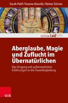 Pohl / Künstle / Sörries |  Aberglaube, Magie und Zuflucht im Übernatürlichen | eBook | Sack Fachmedien