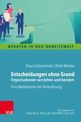 Eidenschink / Merkes |  Entscheidungen ohne Grund - Organisationen verstehen und beraten | eBook | Sack Fachmedien