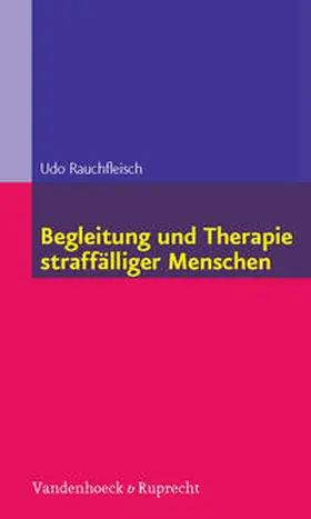 Rauchfleisch |  Begleitung und Therapie straffälliger Menschen | eBook | Sack Fachmedien