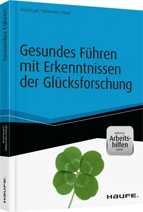 Ruckriegel / Niklewski / Haupt |  Gesundes Führen mit Erkenntnissen der Glücksforschung - inkl. Arbeitshilfen online | Buch |  Sack Fachmedien