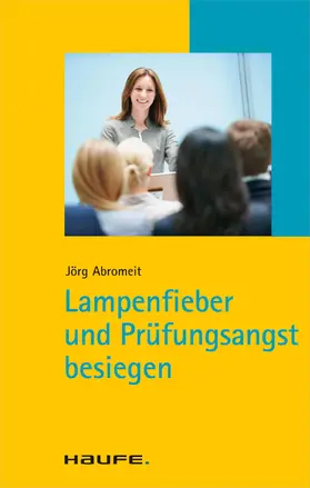 Abromeit |  Lampenfieber und Prüfungsangst besiegen | eBook | Sack Fachmedien