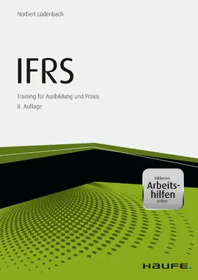 Lüdenbach |  IFRS Erfolgreiche Anwendung von IFRS in der Praxis - inkl. Arbeitshilfen online | eBook | Sack Fachmedien