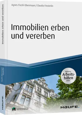 Fischl-Obermayer / Fischl / Finsterlin |  Immobilien erben und vererben - inkl. Arbeitshilfen online | Buch |  Sack Fachmedien