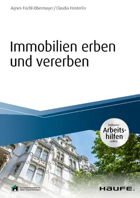 Fischl / Fischl-Obermayer / Finsterlin |  Immobilien erben und vererben - inkl. Arbeitshilfen online | eBook | Sack Fachmedien