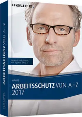 Sauer / Scheil / Schnurr |  Arbeitsschutz von A-Z 2017 | Buch |  Sack Fachmedien