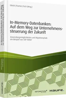 Gleich / Kramer / Esch |  In-Memory-Datenbanken: Auf dem Weg zur Unternehmenssteuerung der Zukunft | Buch |  Sack Fachmedien