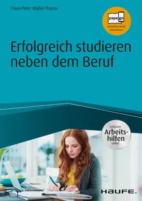 Müller-Thurau |  Erfolgreich studieren neben dem Beruf - inkl. Arbeitshilfen online | eBook | Sack Fachmedien