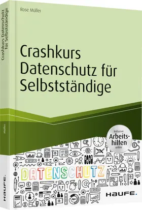 Müller |  Crashkurs Datenschutz für Selbstständige - inkl. Arbeitshilfen online | Buch |  Sack Fachmedien