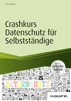 Müller |  Crashkurs Datenschutz für Selbstständige - inkl. Arbeitshilfen online | eBook | Sack Fachmedien