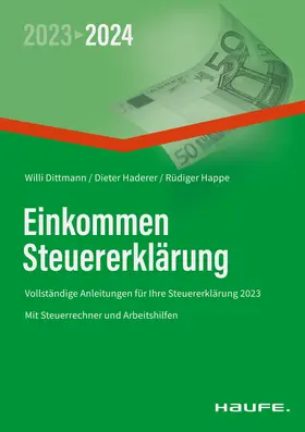 Dittmann / Haderer / Happe | Dittmann, W: Einkommensteuererklärung 2023/2024 | Buch | 978-3-648-15451-9 | sack.de