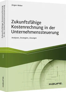 Weber |  Zukunftsfähige Kostenrechnung in der Unternehmenssteuerung | Buch |  Sack Fachmedien