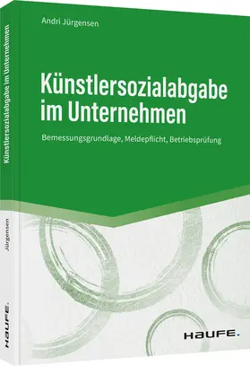 Jürgensen |  Künstlersozialabgabe im Unternehmen | Buch |  Sack Fachmedien