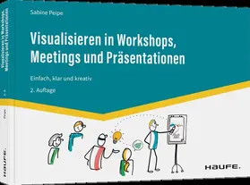 Peipe |  Visualisieren in Workshops, Meetings und Präsentationen | Buch |  Sack Fachmedien