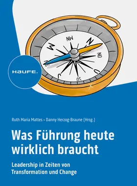 Mattes / Herzog-Braune |  Was Führung heute wirklich braucht | Buch |  Sack Fachmedien