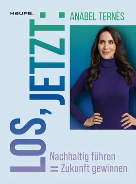 Ternès / Terne`s |  Los, jetzt: Nachhaltig führen = Zukunft gewinnen | Buch |  Sack Fachmedien
