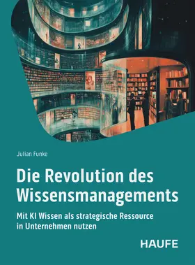 Funke |  Die Revolution des Wissensmangements | Buch |  Sack Fachmedien