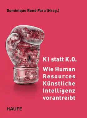 Fara |  KI statt K.O. – Wie Human Resources Künstliche Intelligenz vorantreibt | eBook | Sack Fachmedien