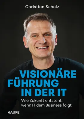 Scholz |  Visionäre Führung in der IT | eBook | Sack Fachmedien