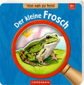  Von nah zu fern! Der kleine Frosch | Buch |  Sack Fachmedien