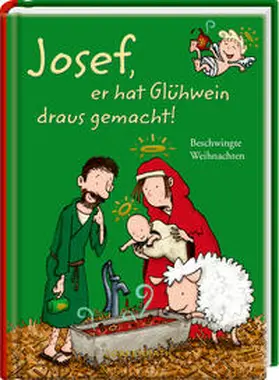 König |  Josef, er hat Glühwein draus gemacht! | Buch |  Sack Fachmedien