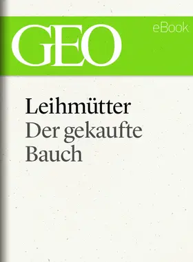 GEO |  Leihmütter: Der gekaufte Bauch (GEO eBook Single) | eBook | Sack Fachmedien