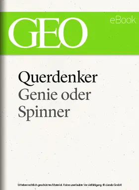 GEO |  Querdenker: Genie oder Spinner? (GEO eBook Single) | eBook | Sack Fachmedien