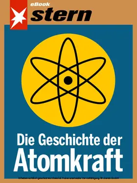 Müller / Sengling / Gloger |  Die Geschichte der Atomkraft (stern eBook) | eBook | Sack Fachmedien
