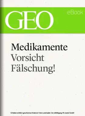 GEO |  Medikamente: Vorsicht, Fälschung! (GEO eBook Single) | eBook | Sack Fachmedien