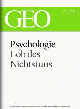 GEO |  Psychologie: Lob des Nichtstuns (GEO eBook Single) | eBook | Sack Fachmedien