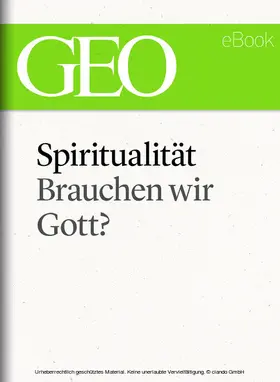 GEO |  Spiritualität: Brauchen wir Gott? (GEO eBook Single) | eBook | Sack Fachmedien