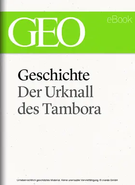 GEO |  Geschichte: Der Urknall des Tambora (GEO eBook Single) | eBook | Sack Fachmedien