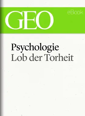 GEO |  Psychologie: Lob der Torheit (GEO eBook Single) | eBook | Sack Fachmedien