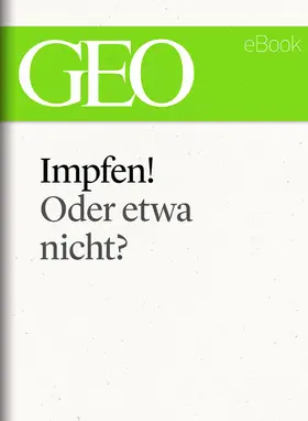 Redaktion |  Impfen! Oder etwa nicht? (GEO eBook Single) | eBook | Sack Fachmedien