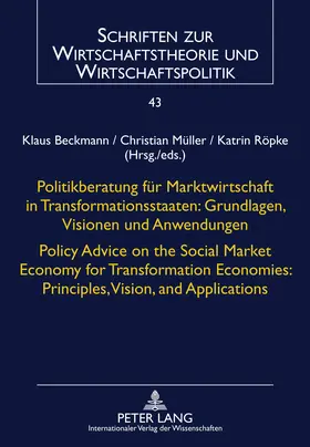 Beckmann / Röpke / Müller |  Politikberatung für Marktwirtschaft in Transformationsstaaten: Grundlagen, Visionen und Anwendungen- Policy Advice on the Social Market Economy for Transformation Economies: Principles, Vision, and Applications | eBook | Sack Fachmedien