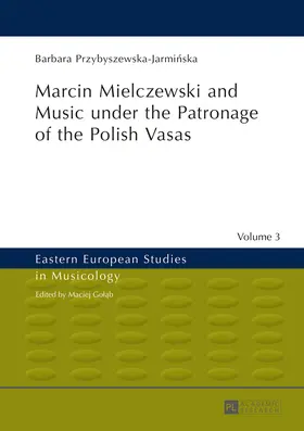 Przybyszewska-Jarminska |  Marcin Mielczewski and Music under the Patronage of the Polish Vasas | eBook | Sack Fachmedien