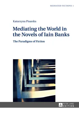 Pisarska |  Mediating the World in the Novels of Iain Banks | eBook | Sack Fachmedien
