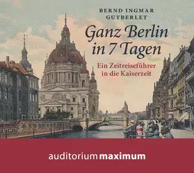 Gutberlet |  Ganz Berlin in 7 Tagen | Sonstiges |  Sack Fachmedien