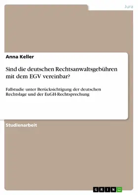 Keller |  Sind die deutschen Rechtsanwaltsgebühren mit dem EGV vereinbar? | eBook | Sack Fachmedien