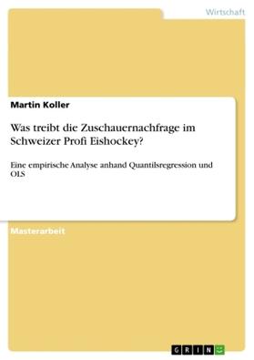 Koller |  Was treibt die Zuschauernachfrage im Schweizer Profi Eishockey? | Buch |  Sack Fachmedien