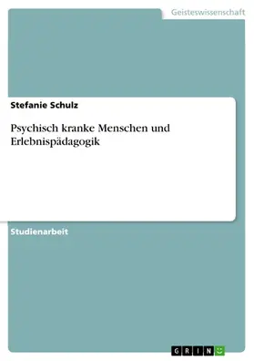 Schulz |  Psychisch kranke Menschen und Erlebnispädagogik | eBook | Sack Fachmedien