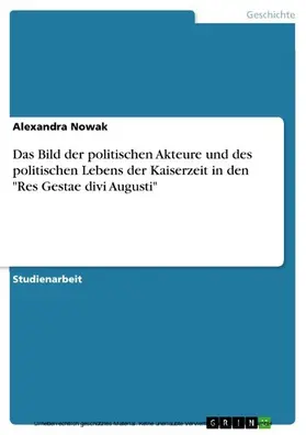 Nowak |  Das Bild der politischen Akteure und des politischen Lebens der Kaiserzeit in den "Res Gestae divi Augusti" | eBook | Sack Fachmedien