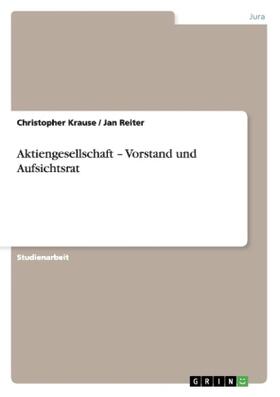 Krause / Reiter |  Aktiengesellschaft - Vorstand und Aufsichtsrat | Buch |  Sack Fachmedien
