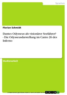 Schmidt |  Dantes Odysseus als visionärer Seefahrer? - Die Odysseusdarstellung im Canto 26 des Inferno | eBook | Sack Fachmedien